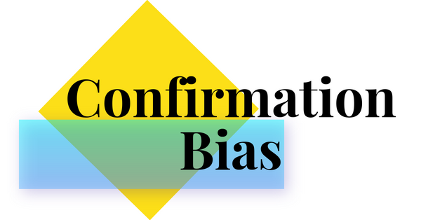 Decision Making Biases Part 2 - Confirmation Bias
